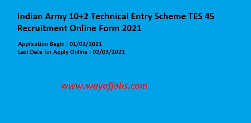 Indian Army 10+2 Technical Entry Scheme TES 45 Recruitment Online Form 2021